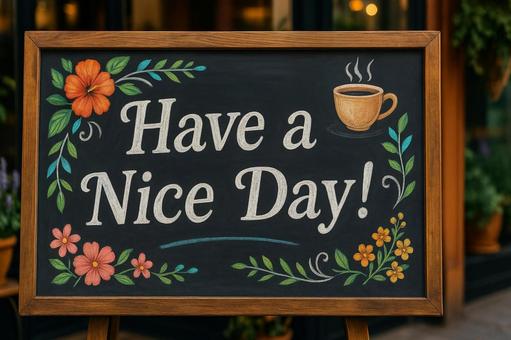 Have a Nice Day看板 Have a Nice Day看板の写真